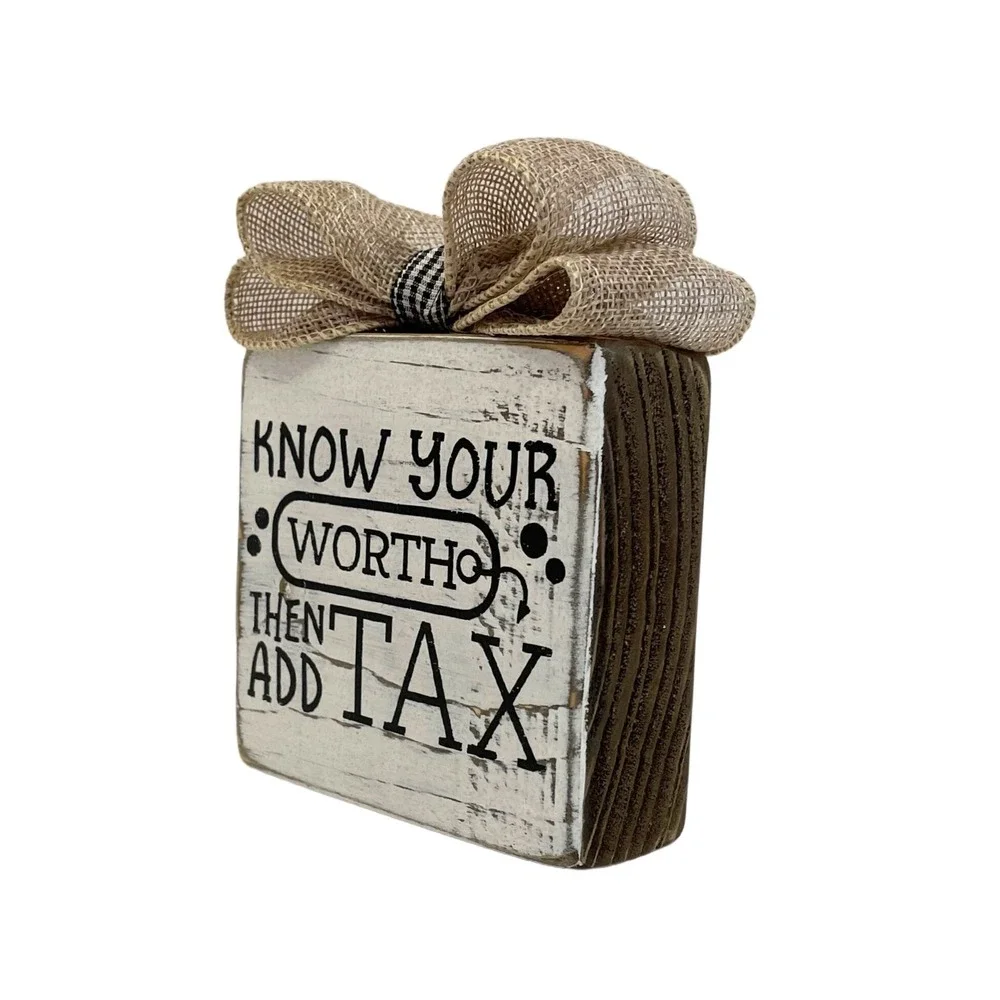 Basket Case Designs Know Your Worth Then Add Tax Wood Block Sign Farmhouse Decor